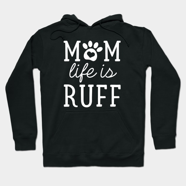 Mom Life Is Ruff Hoodie by LuckyFoxDesigns